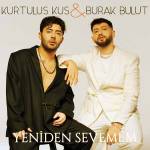 دانلود آهنگ Yeniden Sevemem از Burak Bulut Ft Kurtuluş Kuş